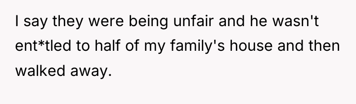 I say they were being unfair and he wasn't ent*tled...