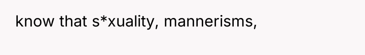 know that s*xuality, mannerisms,