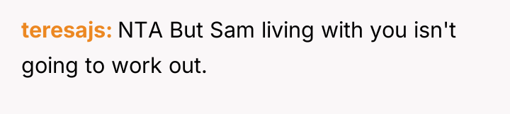 teresajs NTA But Sam living with you isn't going to...