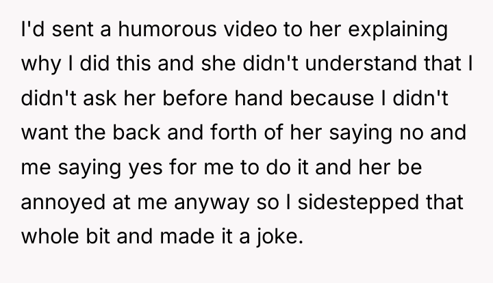 I'd sent a humorous video to her explaining why I...