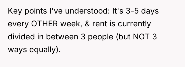 Key points I've understood: It's 3-5 days every OTHER week,...