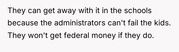 They can get away with it in the schools because...