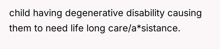 child having degenerative disability causing them to need life long...