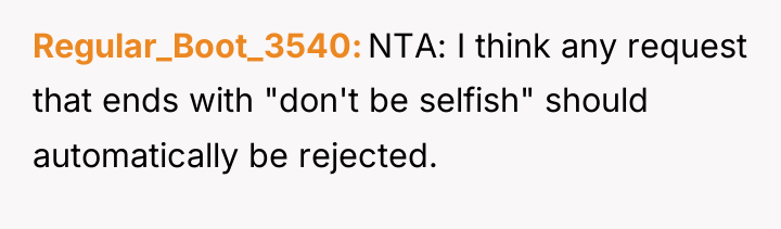 Regular_Boot_3540 NTA: I think any request that ends with "don't...