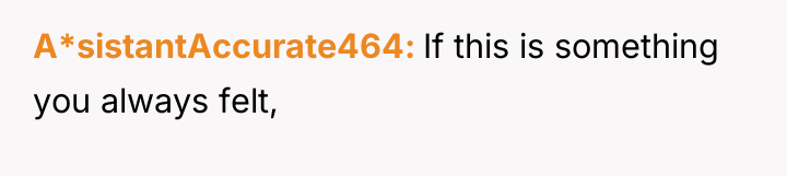 A*sistantAccurate464 If this is something you always felt,