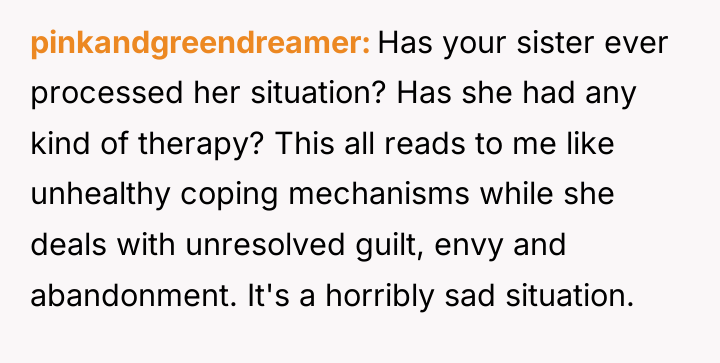 pinkandgreendreamer Has your sister ever processed her situation? Has she...