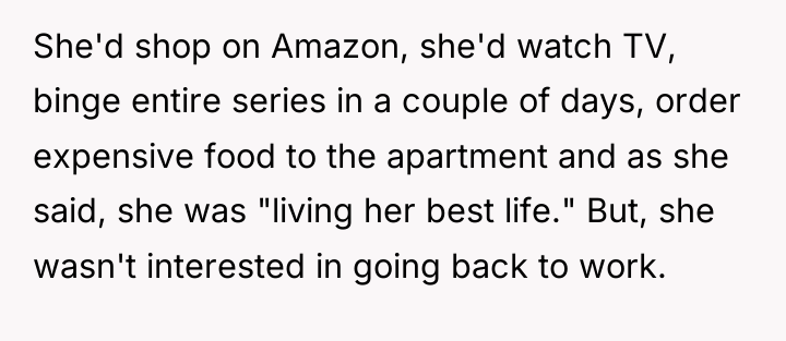She'd shop on Amazon, she'd watch TV, binge entire series...