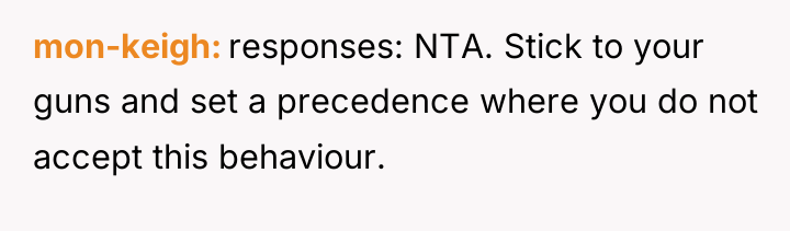 mon-keigh responses: NTA. Stick to your guns and set a...