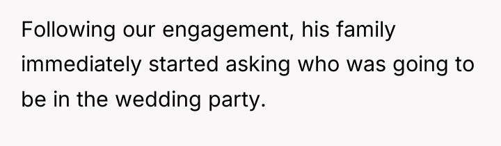 Following our engagement, his family immediately started asking who was...