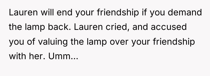 Lauren will end your friendship if you demand the lamp...