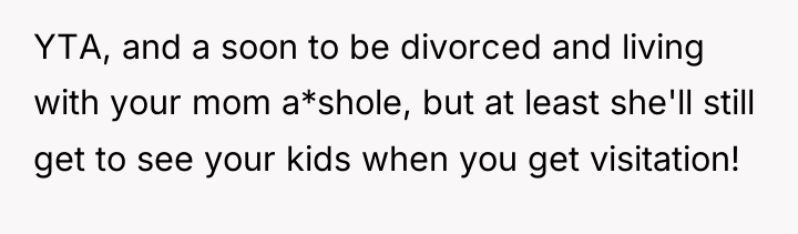 YTA, and a soon to be divorced and living with...
