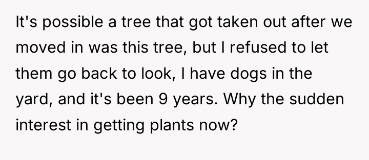 It's possible a tree that got taken out after we...