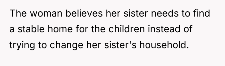 The woman believes her sister needs to find a stable...