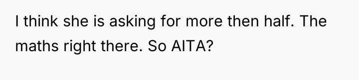 I think she is asking for more then half. The...