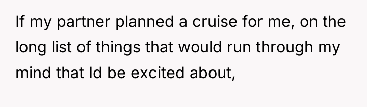 If my partner planned a cruise for me, on the...