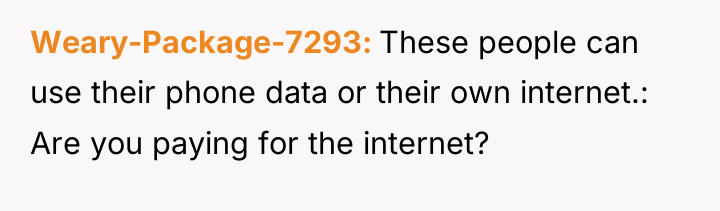 Weary-Package-7293 These people can use their phone data or their...