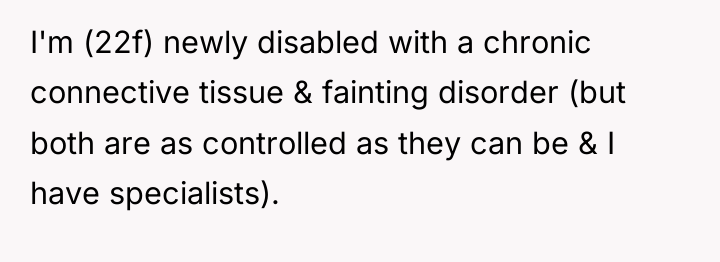 I'm (22f) newly disabled with a chronic connective tissue &...