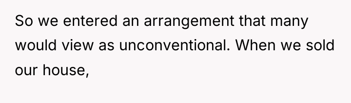So we entered an arrangement that many would view as...