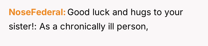 NoseFederal Good luck and hugs to your sister!: As a...