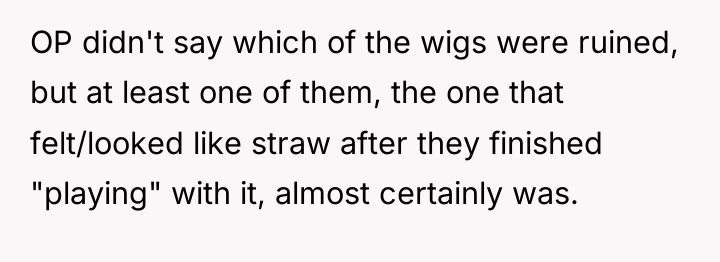 OP didn't say which of the wigs were ruined, but...