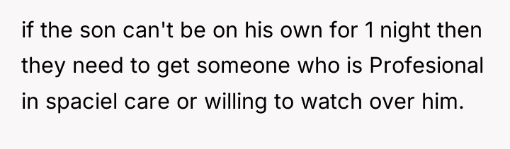 if the son can't be on his own for 1...