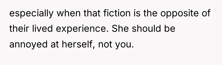 especially when that fiction is the opposite of their lived...