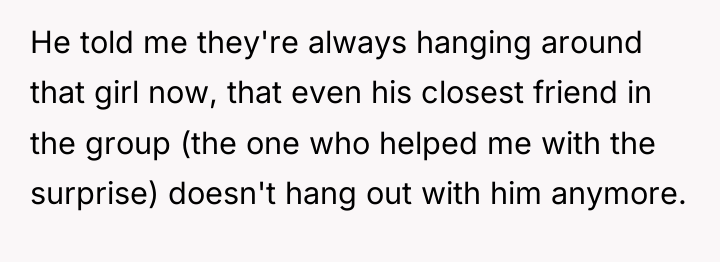 He told me they're always hanging around that girl now,...