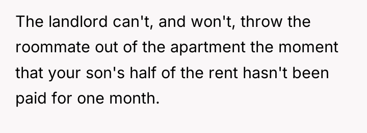 The landlord can't, and won't, throw the roommate out of...