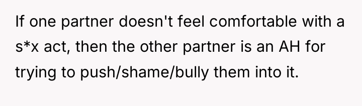 If one partner doesn't feel comfortable with a s*x act,...