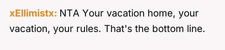 xEllimistx NTA Your vacation home, your vacation, your rules. That's...