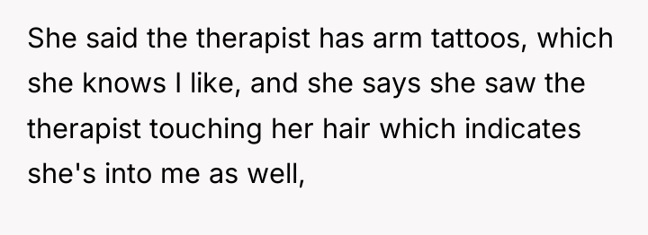 She said the therapist has arm tattoos, which she knows...
