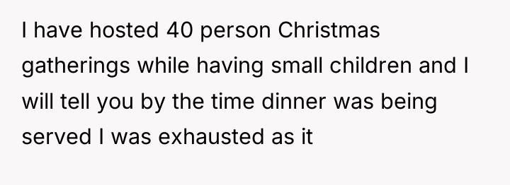 I have hosted 40 person Christmas gatherings while having small...