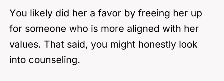You likely did her a favor by freeing her up...