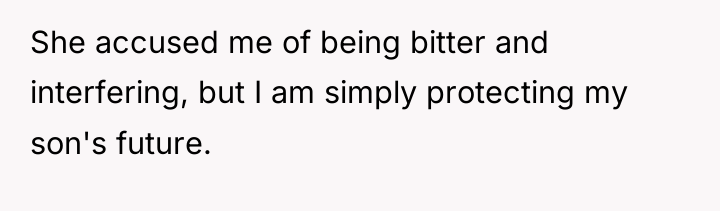 She accused me of being bitter and interfering, but I...