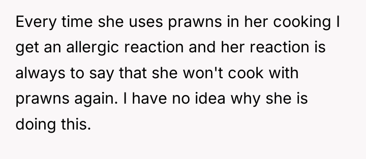 Every time she uses prawns in her cooking I get...