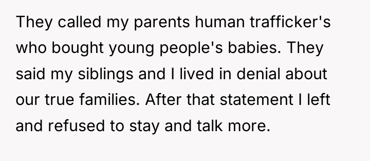 They called my parents human trafficker's who bought young people's...