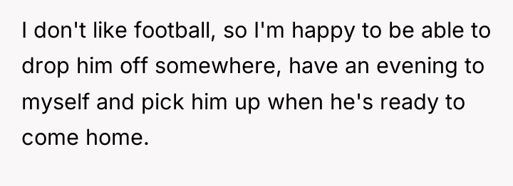I don't like football, so I'm happy to be able...