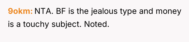 9okm NTA. BF is the jealous type and money is...