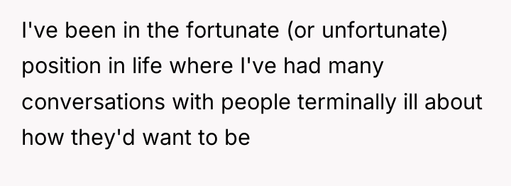 I've been in the fortunate (or unfortunate) position in life...