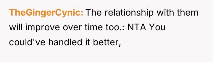TheGingerCynic The relationship with them will improve over time too.:...