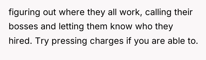 figuring out where they all work, calling their bosses and...