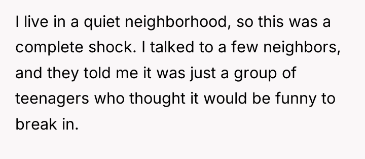 I live in a quiet neighborhood, so this was a...