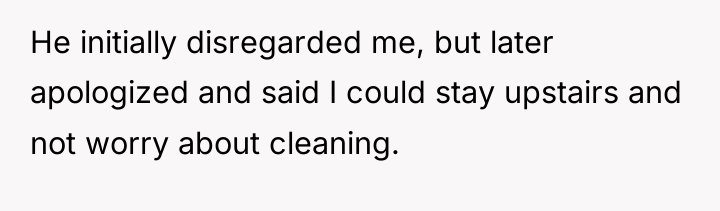 He initially disregarded me, but later apologized and said I...