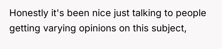 Honestly it's been nice just talking to people getting varying...