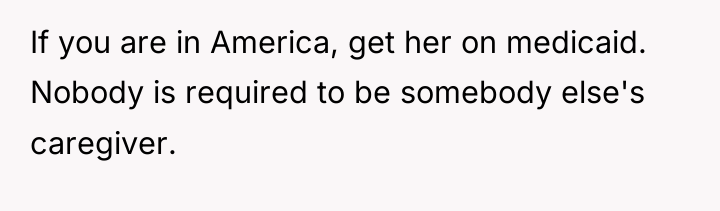 If you are in America, get her on medicaid. Nobody...