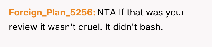 Foreign_Plan_5256 NTA If that was your review it wasn't cruel....