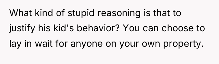 What kind of stupid reasoning is that to justify his...