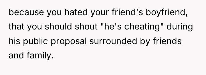 because you hated your friend's boyfriend, that you should shout...