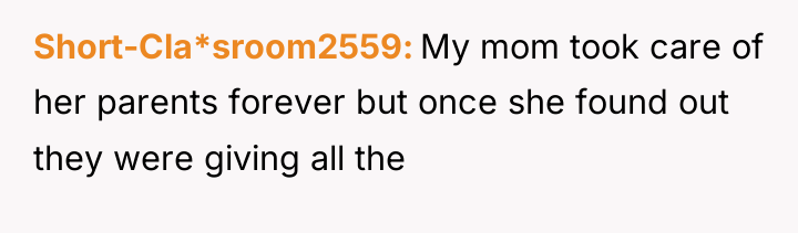 Short-Cla*sroom2559 My mom took care of her parents forever but...