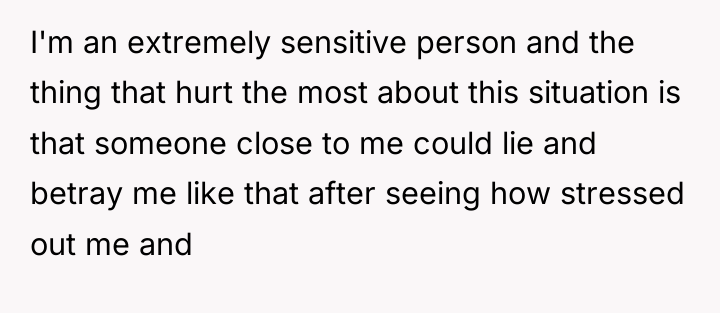 I'm an extremely sensitive person and the thing that hurt...